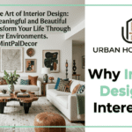 Why Interior Design Is Interesting MintPalDecor